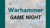 Warhammer Game Night at Arrow Wood Games