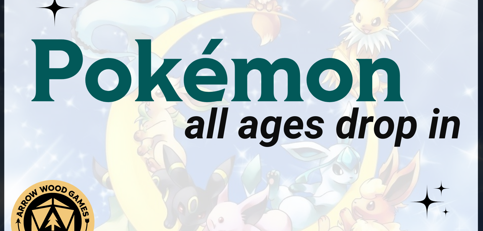 Pokémon Drop-In at Arrow Wood Games (all ages)