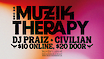 Muzik Therapy w/ Dj Praiz + Civilian