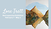 ARTIST TALK - Lone Tratt Retrospective Exhibition